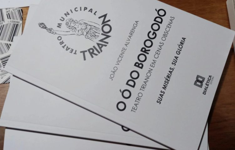 Livro O Ó do Borogodó - Teatro Trianon em cenas Obscenas