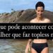Ex-namorada de Camila Pitanga é levada a delegacia por fazer topless