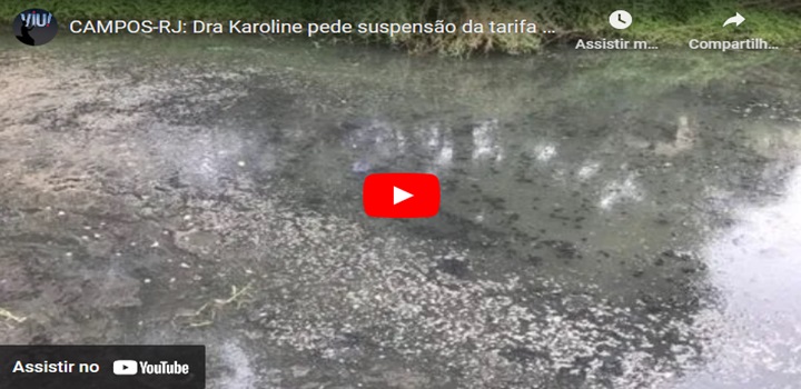 Campos-RJ: Dra. Karoline pede suspensão da cobrança de tarifa de esgoto em Guarus