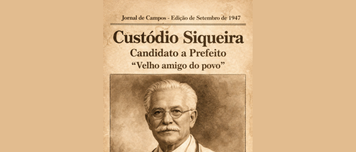 Ilustração histórica de Custódio Siqueira, médico e candidato à prefeitura de Campos em 1947, conhecido como “velho amigo do povo” e responsável pelo loteamento que deu origem ao bairro Custodópolis.